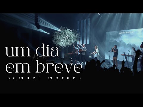 Samuel Moraes - Um Dia Em Breve (Ao Vivo)