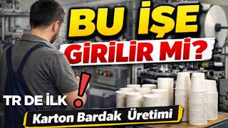 Karton Bardak Üretmek İstiyorum! Nereden Başlamalıyım? (2026 Rehberi)