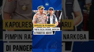 Kapolresta Pekanbaru Pimpin Penggerebekan Sarang Narkoba di Pangeran Hidayat