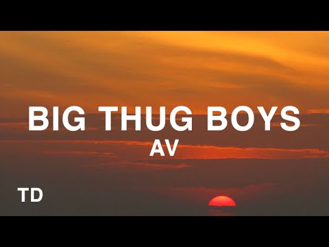AV - Big Thug Boys (Lyrics)