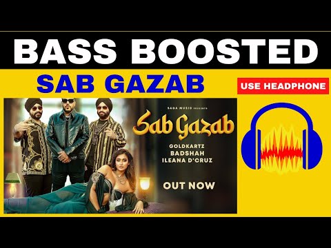 Sab Gazab: | {BASS BOOSTED} Goldkartz | Badshah | Ileana D'Cruz | New Song 2023 | Sound Master