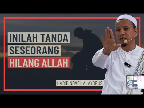 Habib Novel Alaydrus - Inilah Tanda Seseorang Hilang Allah