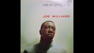 Joe Williams - A Man Ain&#39;t Supposed To Cry (1958) [Complete LP]