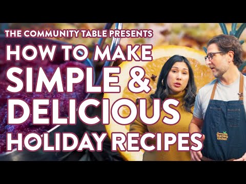 Episode 11: Simple & Delicious Holiday Recipes | The Community Table