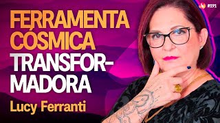 Constelação Cósmica para os desafios modernos | Lucy Ferrati | Médium Talks #191