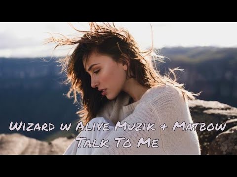 Wizard w Alive Muzik & Matbow - Talk To Me