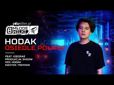HODAK - Osiedle Północ feat. Kiedraś (prod. SHDOW) [Popkiller Młode Wilki 8]
