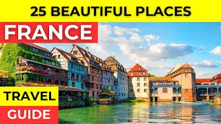 25 Most Beautiful Places to visit in France - Travel Guide 2024
