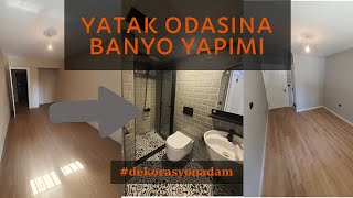 GİDERİ OLMAYAN YATAK ODASINA  EBEVEYN BANYOSU YAPMA VE ODA YENİLEME ( 