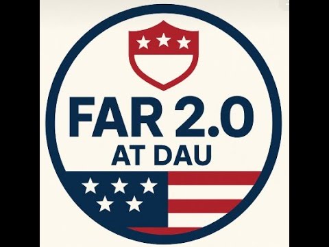FAR 2.0 at DAU: Navigating the Future of Federal Acquisition (FR)
