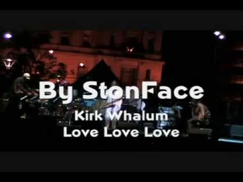 Love, love, love / Kirk Whalum Live