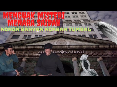 BERINTERKASI DENGAN PENUNGGU GEDUNG MENARA SAIDAH YANG KONON SANGAT ANGKER