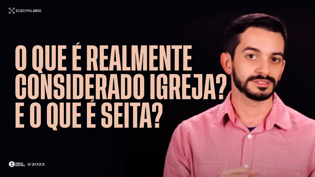 O que é realmente considerado igreja? E o que é seita?