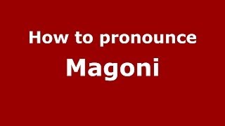 How to pronounce Magoni