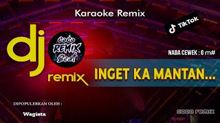 Download lagu KARAOKE DJ INGET KA MANTAN ( Nada Wanita )  VERSI REMIX SLOW FULL BASS mp3