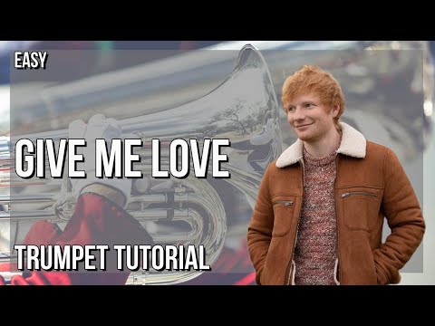 How to play Give Me Love by Ed Sheeran on Trumpet (Tutorial)