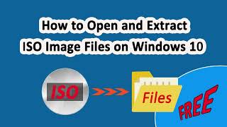 5 Free Ways to Open and Extract ISO Image Files on Windows 10