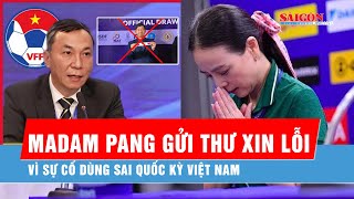 Madam Pang gửi thư xin lỗi vì sự cố dùng sai Quốc kỳ Việt Nam