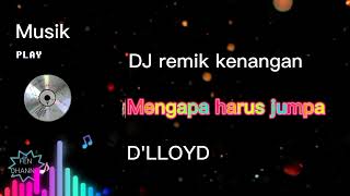 Download lagu Mengapa Harus Jumpa ( DJ remik kenangan ) mp3
