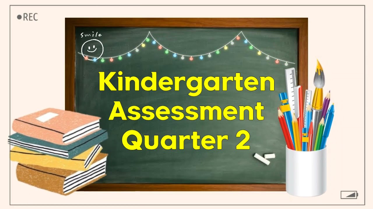 KINDERGARTEN ASSESSMENT || SECOND QUARTER