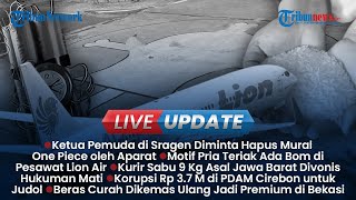 Live Update Sore: Aparat Datangi Pemuda Gegara Mural One Piece, Motif Herman Teriak Bom di Pesawat