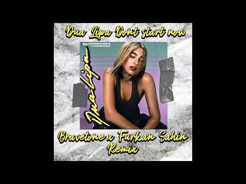 Dua Lipa - Don't Start Now (Bravetone & Furkan Sahin Remix)