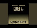 Closer