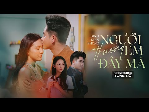 NGƯỜI THƯƠNG EM ĐÂY MÀ - ĐINH KIẾN PHONG [KARAOKE TONE NỮ]