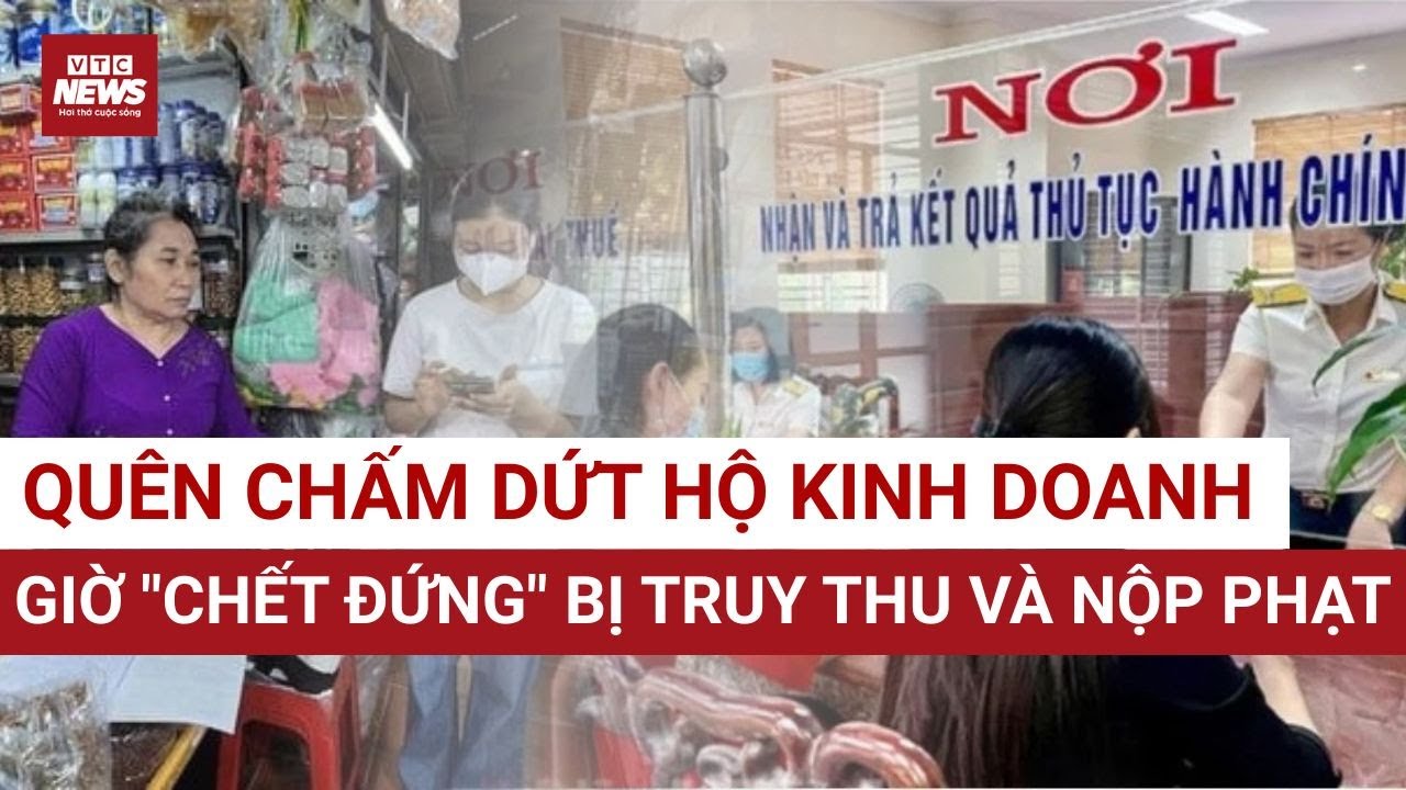 Quên chấm dứt hoạt động 10 năm, hộ kinh doanh ‘ngã ngửa’ khi nhận nợ thuế khủng cả gốc lẫn phạt