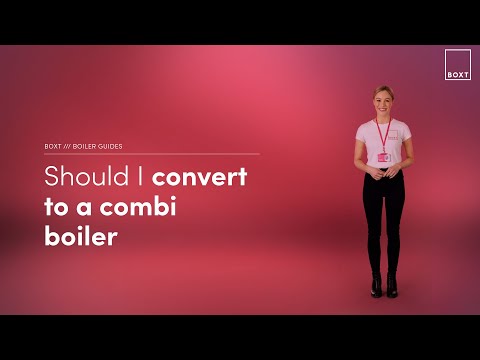 Should I convert to a combi boiler? | BOXT Boilers