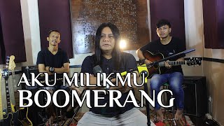 Download lagu BOOMERANG - AKU MILIKMU [Acoustic Version] mp3