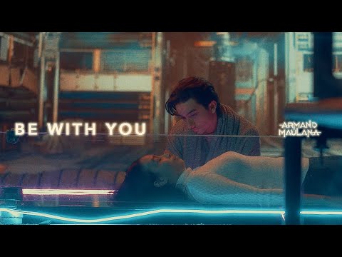 Armand Maulana - Be With You | Official Music Video