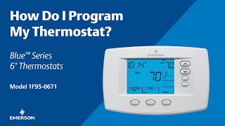 Emerson Blue Series 6" - 1F95-0671 - How Do I Program My Thermostat