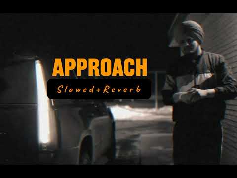 Sidhu MooseWala - Approach (Slowed+Reverb) | Naake | Game Changer | Slowed | Reverb | Jagga | Phuddu