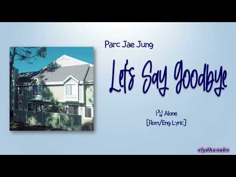 Parc Jae Jung - Let's Say Goodbye (헤어지자 말해요) [Rom|Eng Lyric]