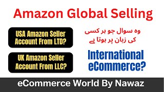 Amazon Global Selling | Amazon Seller Account Confusion | eCommerce World
