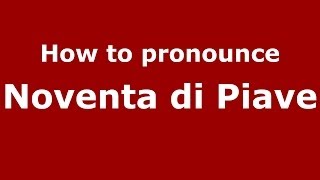 How to pronounce Noventa Di Piave