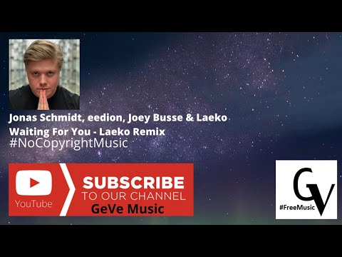 Jonas Schmidt, eedion, Joey Busse & Laeko - Waiting For You [♫ Copyright Free Music] - [GeVe Music]