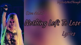 Nothing Left To Lose (Live) — The Pretty Reckless Lyrics
