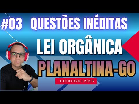 #03 QUESTÕES LEI ORGÂNICA DE PLANALTINA-GO  CONCURSO 2025 #PLANALTINAGO #planaltinadf