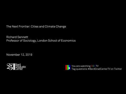 Lecture — The Next Frontier: Cities and Climate Change (Richard Sennett)