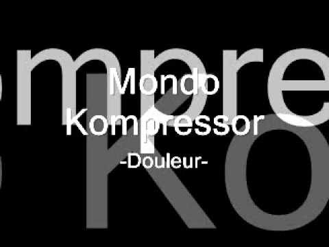 Mondo Kompressor - Douleur -