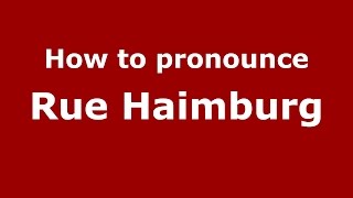 How to pronounce Rue Haimburg