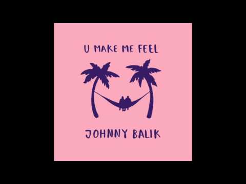 Johnny Balik - U Make Me Feel (Official Audio)