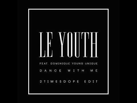 Le Youth feat. Dominique Young Unique - Dance With Me (2timesdope Edit)