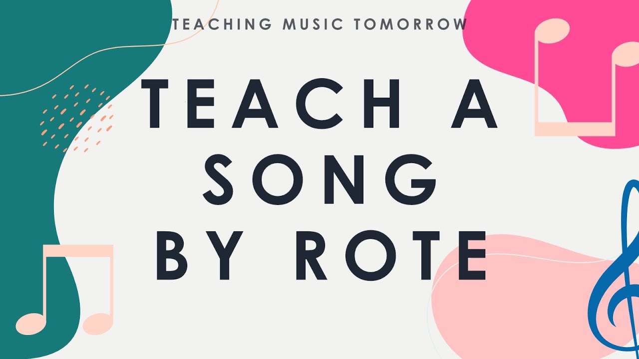 Teaching a Song by Rote