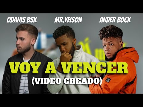 Voy a vencer - Ander Bock x Odanis Bsk x Mr. Yeison (Video Creado)