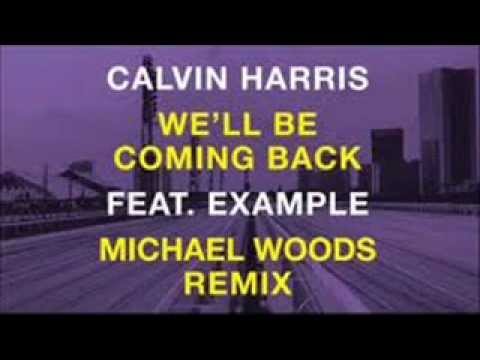 Calvin Harris feat. Example - We'll Be Coming Back (Michael Woods Radio Edit)