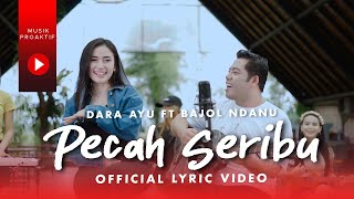 Dara Ayu Ft. Bajol Ndanu - Pecah Seribu (Official Lyric Video)