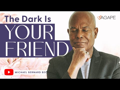 The Dark Is Your Friend With Michael B. Beckwith